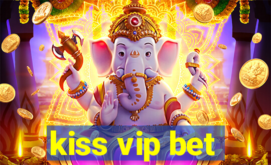 kiss vip bet